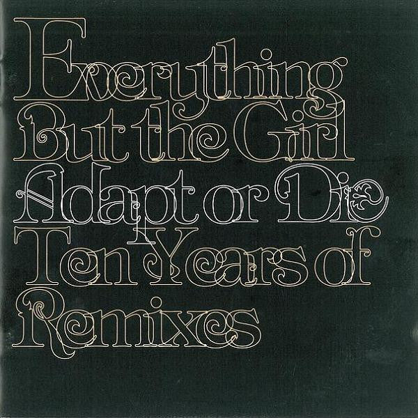 Everything But The Girl : Adapt Or Die: Ten Years Of Remixes (CD, Comp)