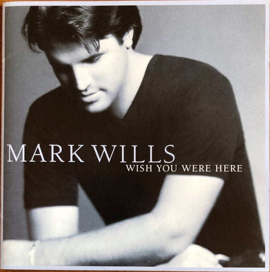 Mark Wills (2) : Wish You Were Here (CD, Album)