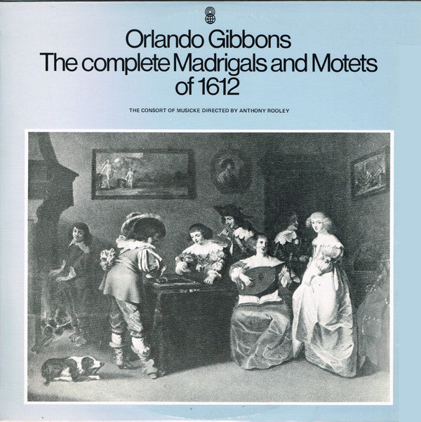 Orlando Gibbons - The Consort Of Musicke Directed By Anthony Rooley : The Complete Madrigals and Motets Of 1612 (LP, Album, Club)