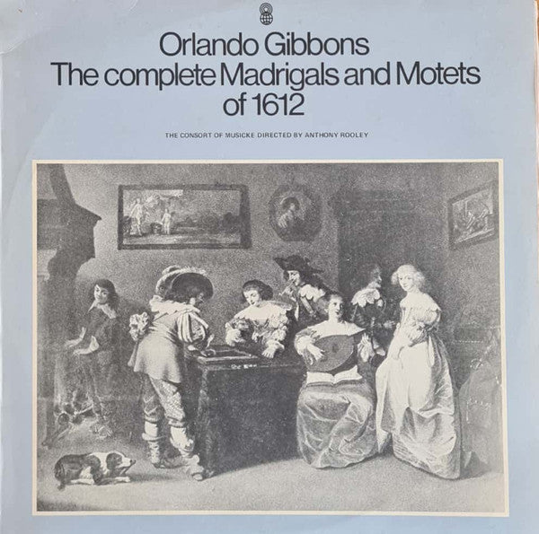 Orlando Gibbons - The Consort Of Musicke Directed By Anthony Rooley : The Complete Madrigals and Motets Of 1612 (LP, Album, Club)
