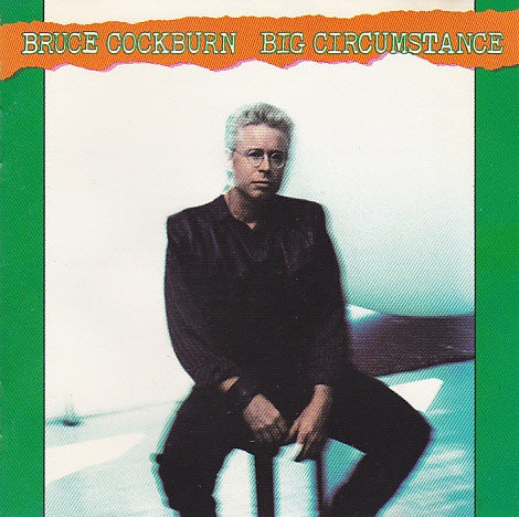Bruce Cockburn : Big Circumstance (CD, Album)