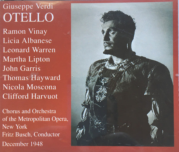 Giuseppe Verdi - Ramón Vinay, Licia Albanese, Leonard Warren, Martha Lipton, John Garris (2), Thomas Hayward, Nicola Moscona, Clifford Harvuot, Chorus* And Orchestra of the Metropolitan Opera, New York*, Fritz Busch : Otello (2xCD, Album, Mono)