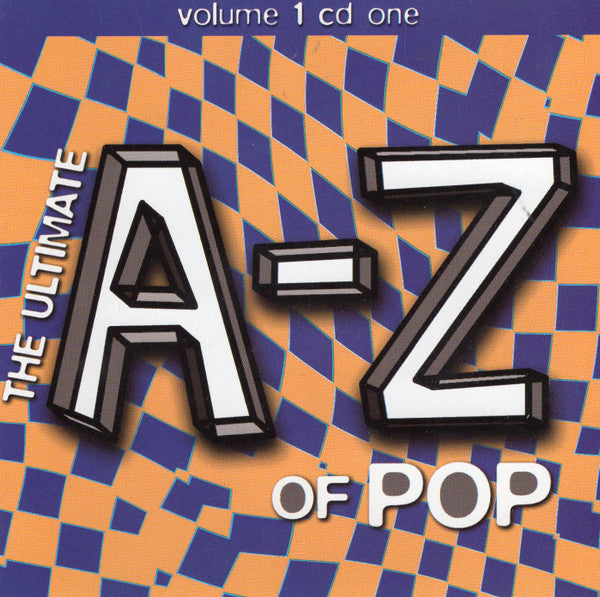Various : The Ultimate A-Z Of Pop (Volume 1, CD 1) (CD, Comp)
