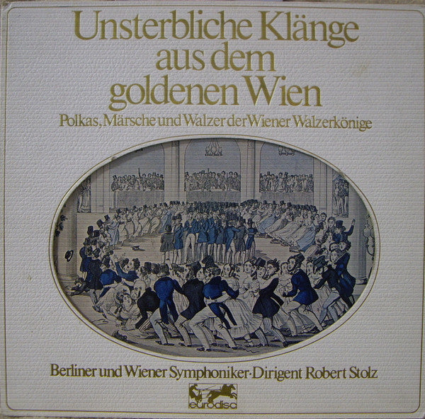 Berliner* und Wiener Symphoniker, Robert Stolz : Unsterbliche Klänge Aus Dem Goldenen Wien - Polkas, Märsche Und Walzer Der Wiener Walzerkönige (3xLP, Comp + Box, Sli)