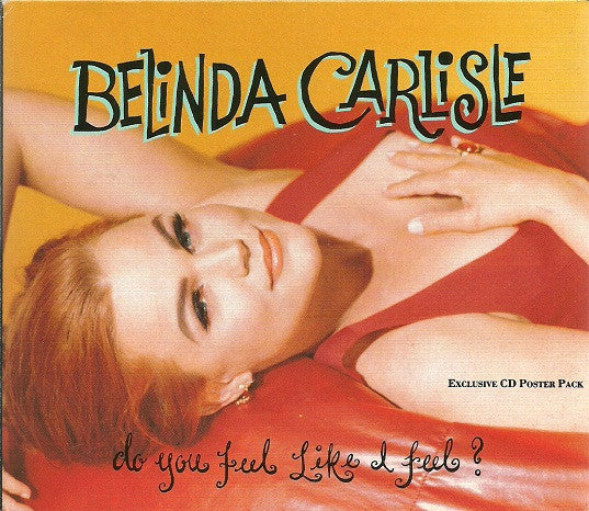 Belinda Carlisle : Do You Feel Like I Feel? (CD, Single)
