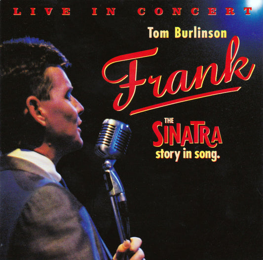 Tom Burlinson : Frank The Sinatra Story In Song - Live In Concert (CD, Album)