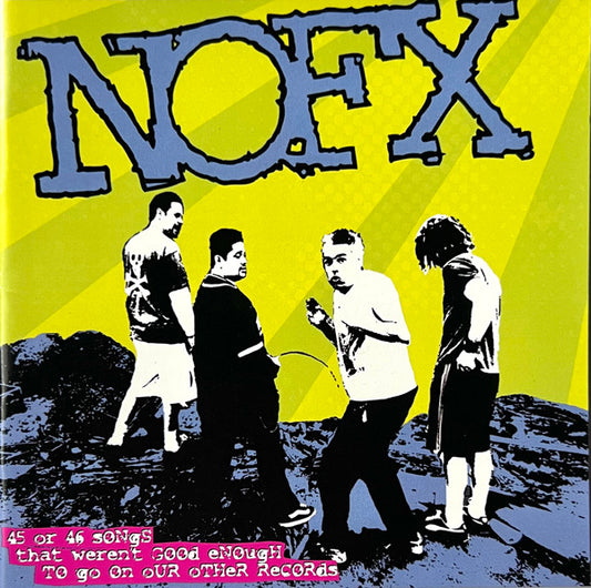 NOFX : 45 Or 46 Songs That Weren't Good Enough To Go On Our Other Records (2xCD, Comp)