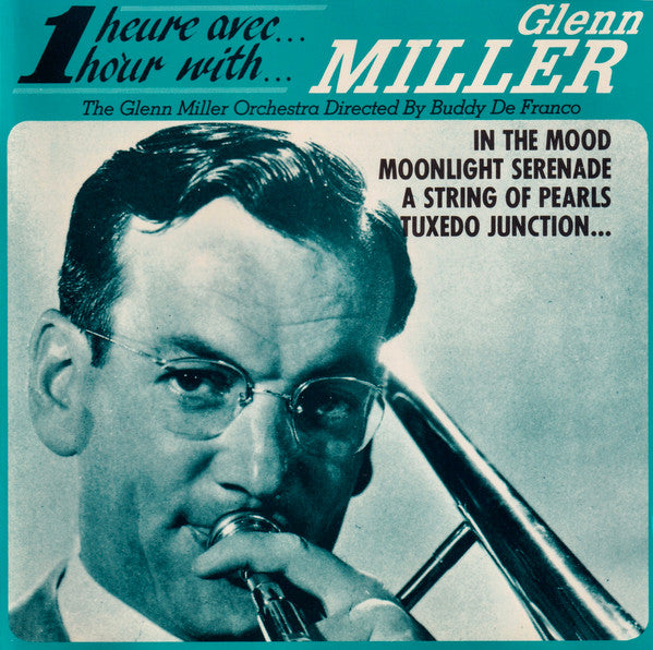 The Glenn Miller Orchestra Directed By Buddy DeFranco : 1 Heure Avec Glenn Miller = 1 Hour With Glenn Miller (CD, Comp)