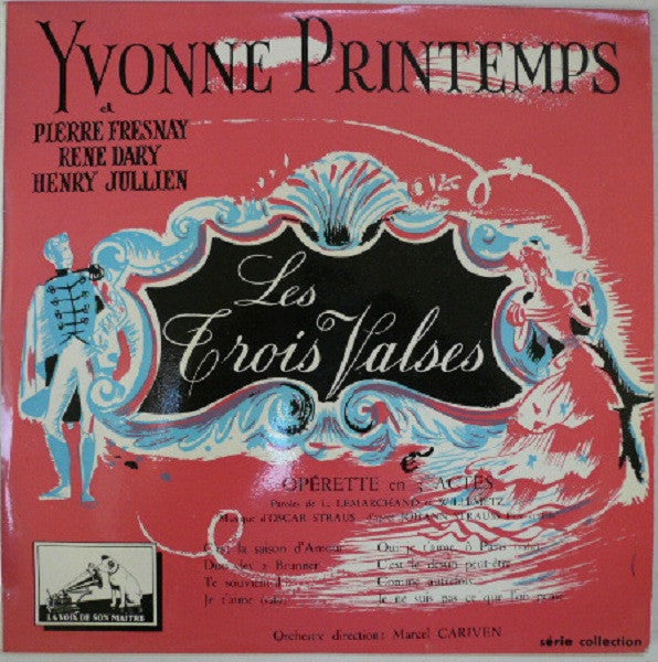 Yvonne Printemps Et Pierre Fresnay / René Dary / Henry Jullien : Les Trois Valses - Opérette En Trois Actes (10", Album, Mono)
