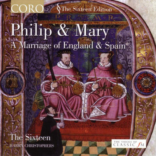 The Sixteen, Harry Christophers : Philip & Mary - A Marriage Of England & Spain (CD, Album)