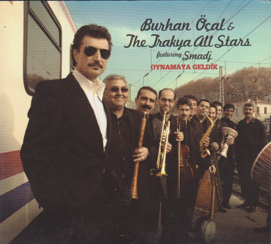 Burhan Öçal & The Trakya All Stars Featuring Smadj : Oynamaya Geldik (CD, Album)