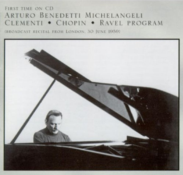 Clementi*, Chopin*, Ravel*, Arturo Benedetti Michelangeli : Broadcast Recital From London 30 June 1959 (CD)