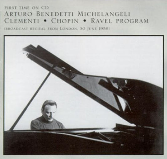 Clementi*, Chopin*, Ravel*, Arturo Benedetti Michelangeli : Broadcast Recital From London 30 June 1959 (CD)