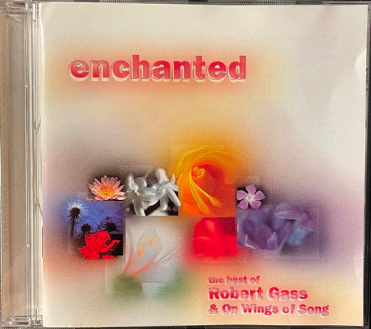 Robert Gass & On Wings of Song : Enchanted: The Best Of Robert Gas & On Wings Of Song (HDCD, Comp)
