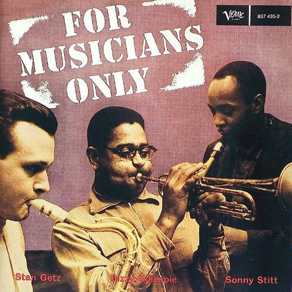 Dizzy Gillespie • Stan Getz • Sonny Stitt : For Musicians Only (CD, Album, RE, RM, Uni)
