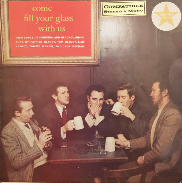 The Clancy Brothers & Tommy Makem : Come Fill Your Glass With Us Irish Songs Of Drinking And Blackguarding (LP, Mono)