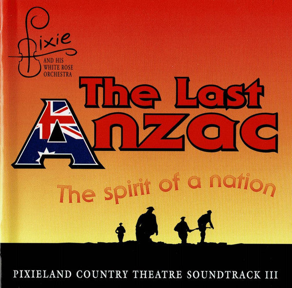 Pixie And His White Rose Orchestra : The Last Anzac - The Spirit Of A Nation (CD, Album)