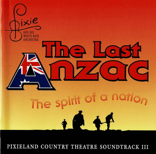 Pixie And His White Rose Orchestra : The Last Anzac - The Spirit Of A Nation (CD, Album)