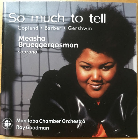 Barber*, Copland*, Gershwin* / Measha Brueggergosman : So Much To Tell (CD, Album)