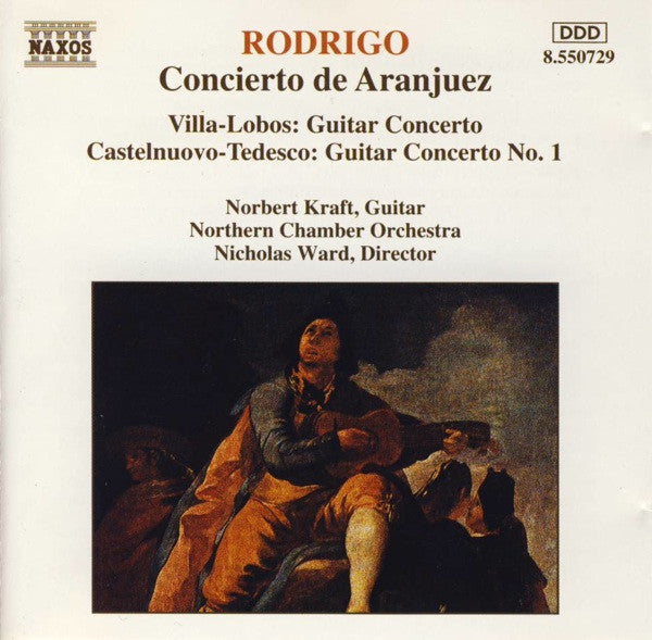 Rodrigo*, Villa-Lobos*, Castelnuovo-Tedesco* - Norbert Kraft, Northern Chamber Orchestra / Nicholas Ward : Concierto De Aranjuez / Guitar Concerto / Guitar Concerto No. 1 (CD, Album)