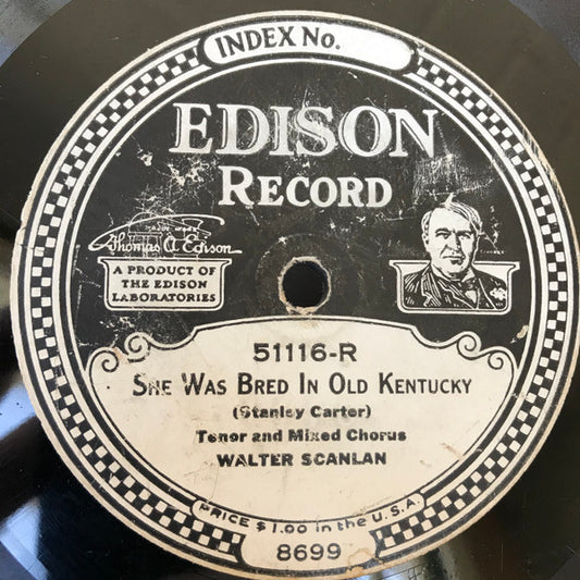 Walter Scanlan : She Was Bred In Old Kentucky / When You Were Sweet Sixteen (Edison Disc)