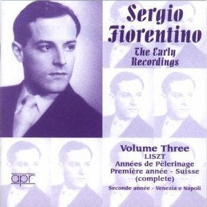 Sergio Fiorentino - Franz Liszt : The Early Recordings Volume Three • Liszt - Années De Pèlerinage (CD, Comp)
