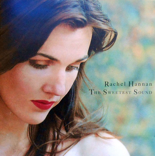 Rachel Hannan : The Sweetest Sound (CD, Album)