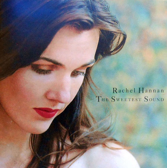 Rachel Hannan : The Sweetest Sound (CD, Album)