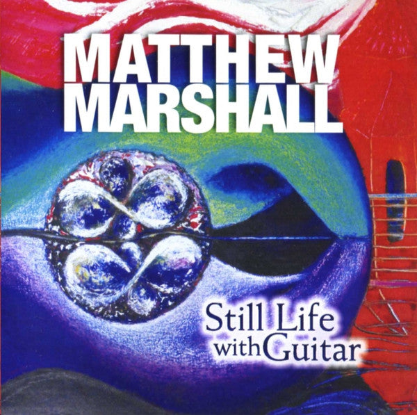 Matthew Marshall : Still Life With Guitar (CD, Album)