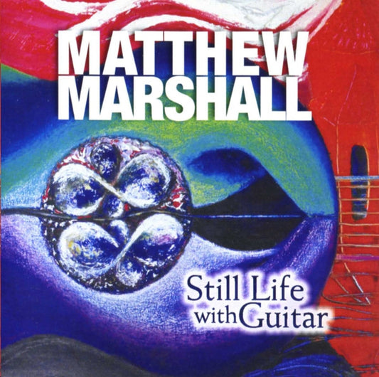 Matthew Marshall : Still Life With Guitar (CD, Album)