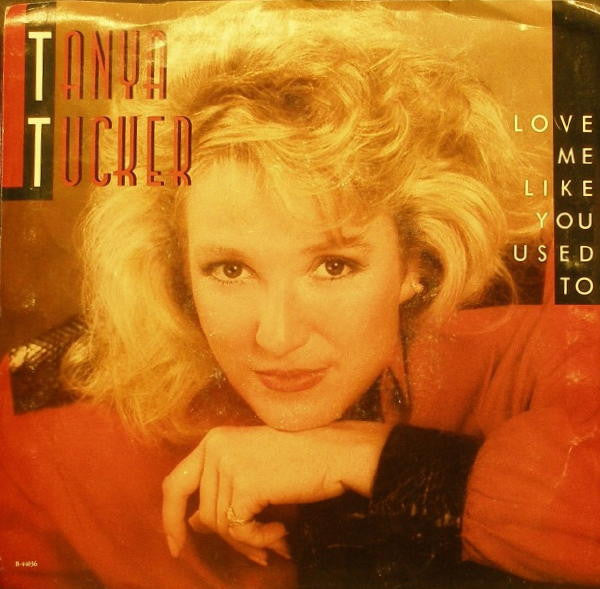 Tanya Tucker : Love Me Like You Used To (7", Single)