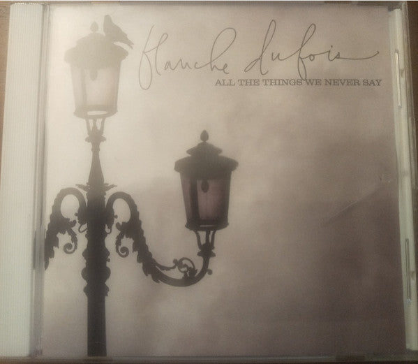 Blanche Dubois : All The Things We Never Say (CD, Album)