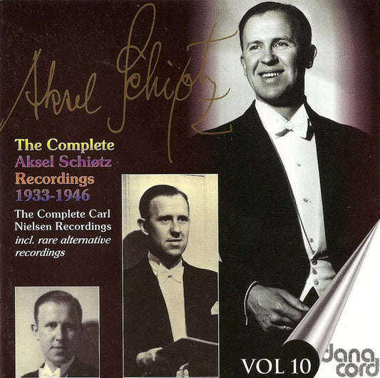 Aksel Schiøtz : The Complete Aksel Schiøtz Recordings 1933-1946 - The Complete Carl Nielsen Recordings - Vol 10 (CD, Comp, Mono)