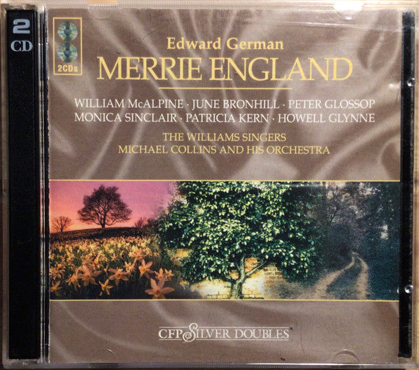Edward German : William McAlpine • June Bronhill • Peter Glossop • Monica Sinclair • Patricia Kern • Howell Glynne : The Williams Singers - Michael Collins And His Orchestra Libretto By Basil Hood : Merrie England (2xCD, Album, RE, RM)