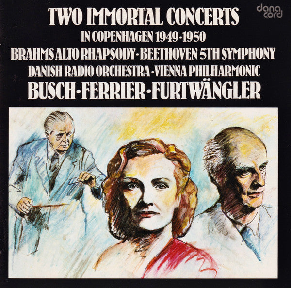 Busch*, Ferrier*, Furtwängler* : Two Immortal Concerts In Copenhagen 1949-1950 (Brahms Alto Rhapsody, Beethoven 5th Symphony) (CD, Album)