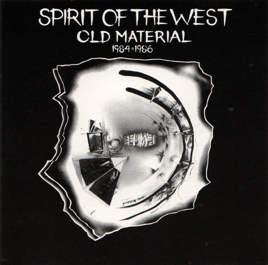 Spirit Of The West : Old Material 1984-1986 (CD, Album, RP)