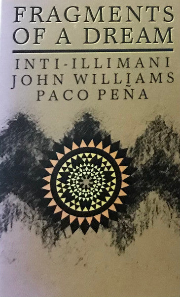 Inti-Illimani* - John Williams (7) - Paco Peña : Fragments Of A Dream (Cass, Album)
