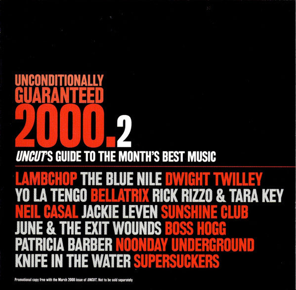 Various : Unconditionally Guaranteed 2000.2 (Uncut's Guide To The Month's Best Music) (CD, Comp, Promo)