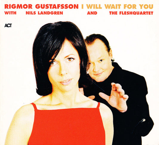 Rigmor Gustafsson With Nils Landgren And The Fleshquartet* : I Will Wait For You (CD, Album)