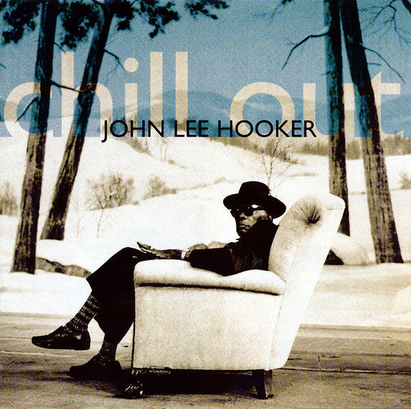 John Lee Hooker : Chill Out (CD, Album)
