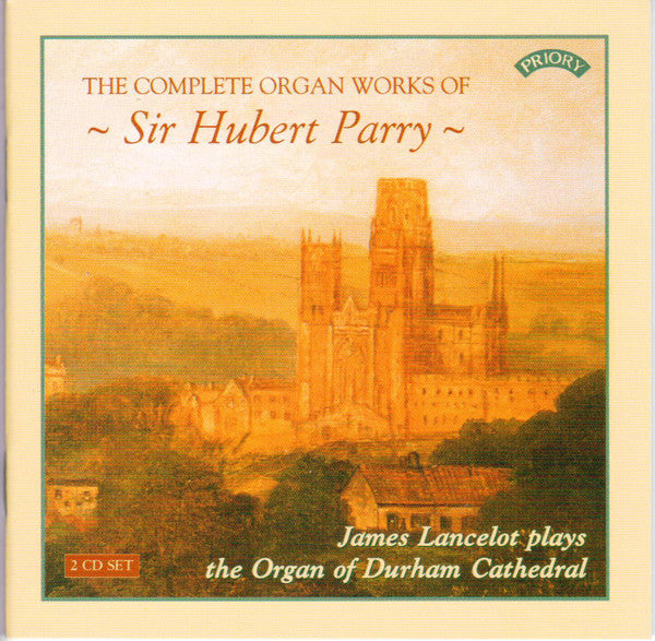 Sir Hubert Parry* - James Lancelot :  The Complete Organ Works Of Sir Hubert Parry Product Image The Complete Organ Works Of Sir Hubert Parry (2xCD, Album)