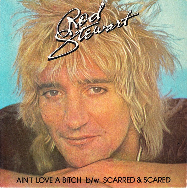 Rod Stewart : Ain't Love A Bitch (7", Single)