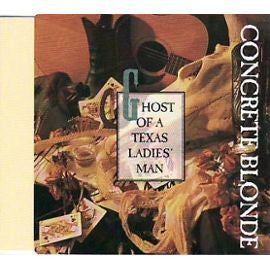 Concrete Blonde : Ghost Of A Texas Ladies Man (CD, Maxi)