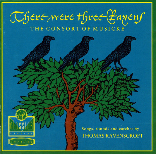 The Consort Of Musicke : There Were Three Ravens: Songs, Rounds and Catches by Thomas Ravenscroft (CD, Album)