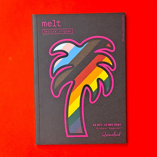 MELT Festival 2024 Official Program & Travel Guide - Brisbane LGBTQIA+ Cultural Festival