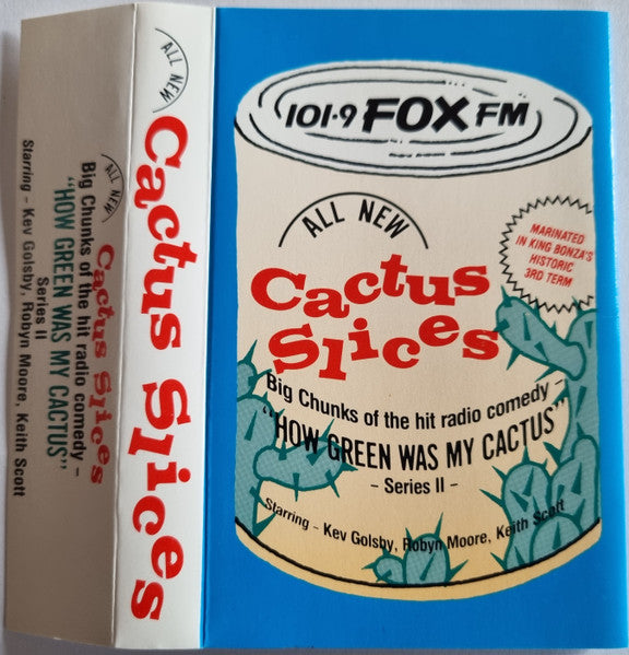 Kev Golsby, Robyn Moore & Keith Scott (4) : Cactus Slices - Big Chunks Of The Hit Radio Comedy "How Green Was My Cactus" Series II (Cass, Album)