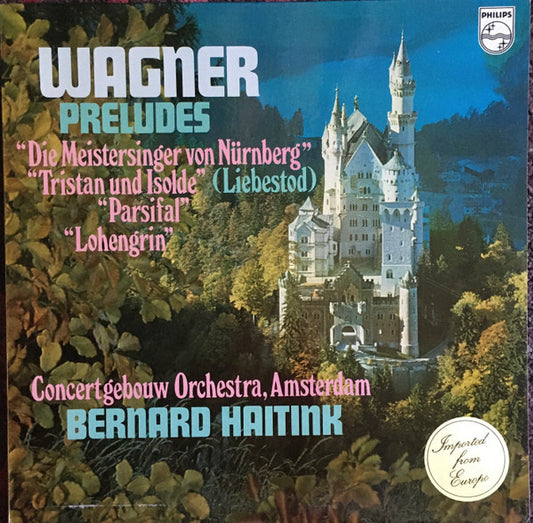 Richard Wagner, Concertgebouworkest, Bernard Haitink : Préludes (LP)