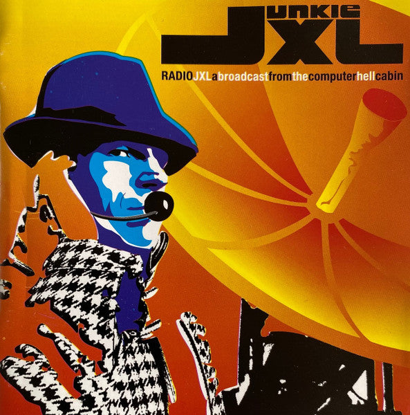 Junkie XL : Radio JXL: A Broadcast From The Computer Hell Cabin (CD, Album, Mixed)