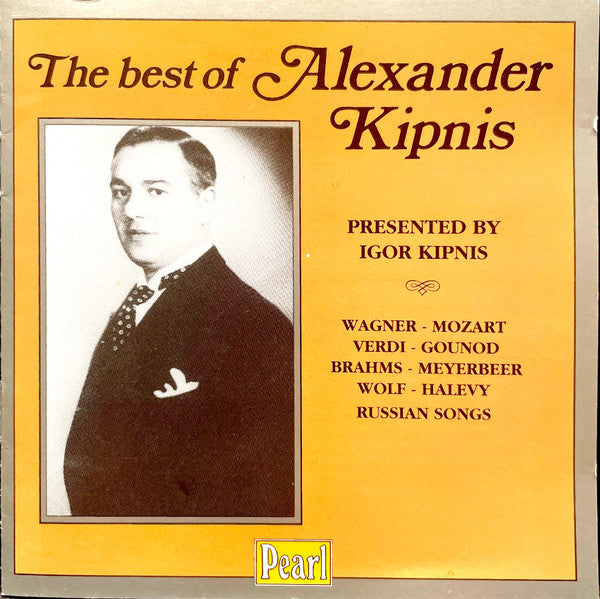 Alexander Kipnis : The Best Of Alexander Kipnis / Presented By Igor Kipnis / Wagner - Mozart - Verdi - Gounod - Brahms - Meyerbeer - Wolf - Halevy - Russian Songs (CD, Album, Comp, Mono)