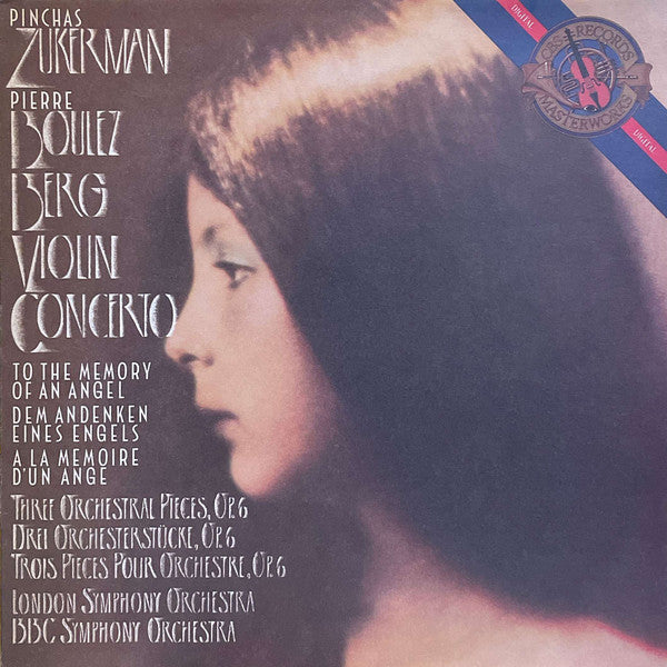Berg*, Pinchas Zukerman, Pierre Boulez, London Symphony Orchestra, BBC Symphony Orchestra : Violin Concerto To The Memory Of An Angel, Three Orchestral Pieces, Op. 6 (LP)